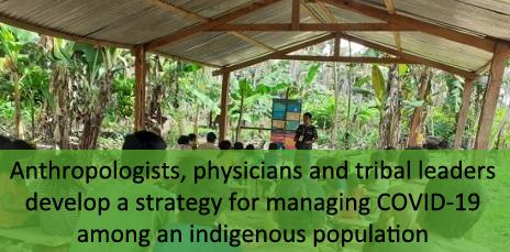 Anthropologists, physicians and tribal leaders develop a strategy for managing COVID-19 among an indigenous population